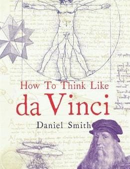 Daniel Smith: How to Think Like da Vinci [2015] paperback For Cheap